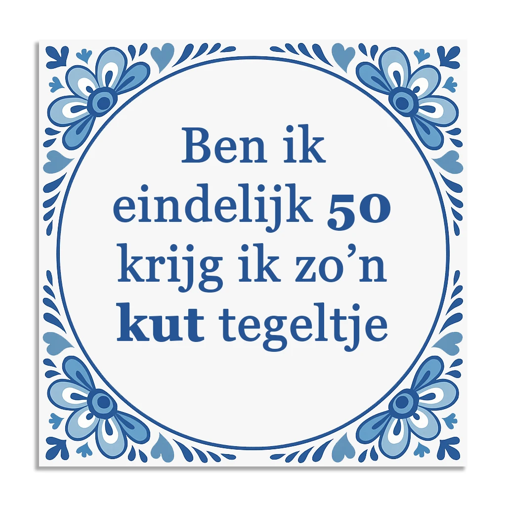 Tegeltje met tekst - Ben ik eindelijk jarig